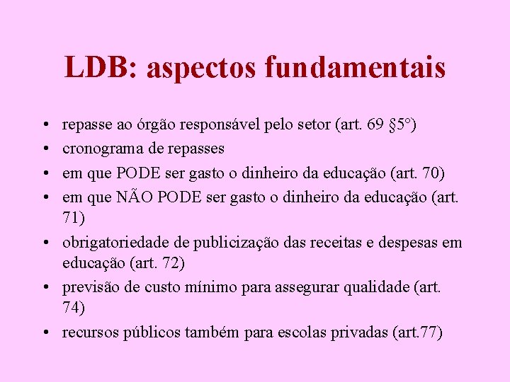 LDB: aspectos fundamentais • • repasse ao órgão responsável pelo setor (art. 69 §