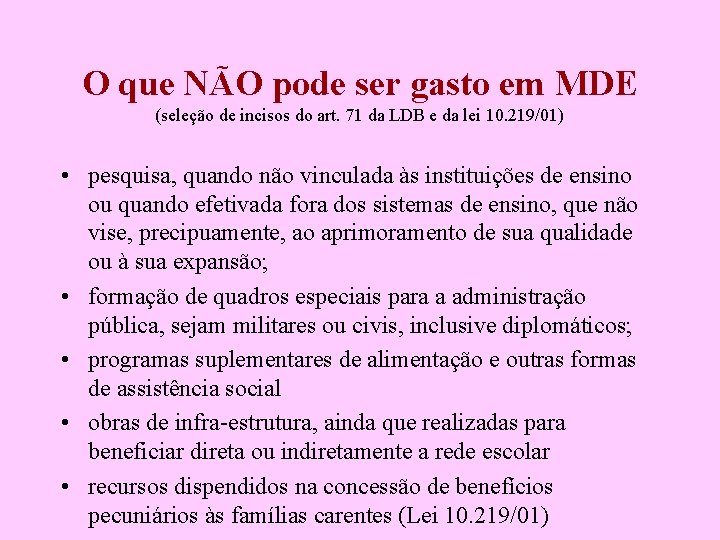 O que NÃO pode ser gasto em MDE (seleção de incisos do art. 71