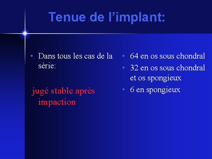 Tenue de l’implant: • Dans tous les cas de la • 64 en os