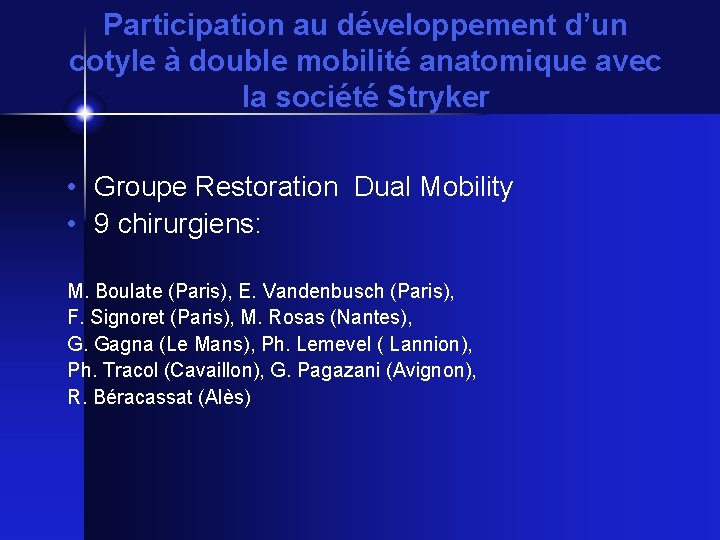 Participation au développement d’un cotyle à double mobilité anatomique avec la société Stryker •