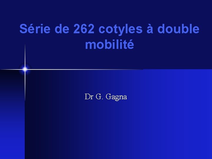 Série de 262 cotyles à double mobilité Dr G. Gagna 
