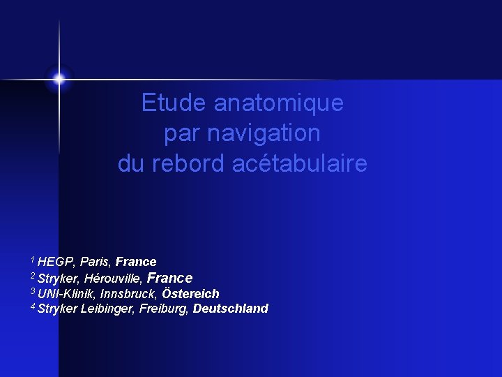 Etude anatomique par navigation du rebord acétabulaire 1 HEGP, Paris, France 2 Stryker, Hérouville,