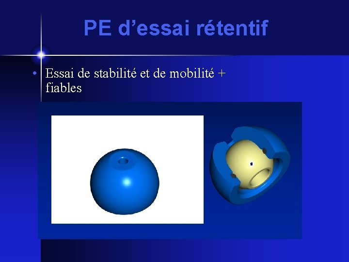 PE d’essai rétentif • Essai de stabilité et de mobilité + fiables 