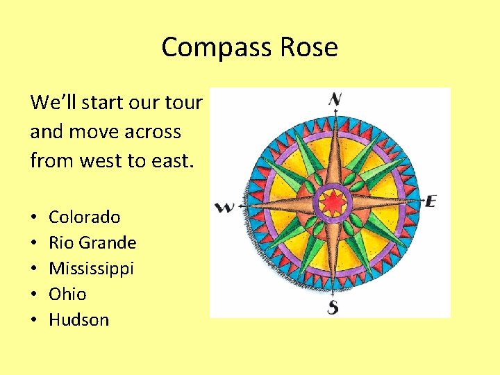 Compass Rose We’ll start our tour and move across from west to east. •