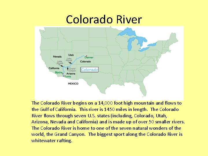 Colorado River The Colorado River begins on a 14, 000 foot high mountain and