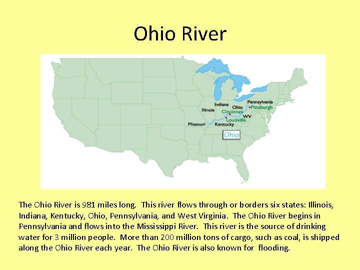 Ohio River The Ohio River is 981 miles long. This river flows through or