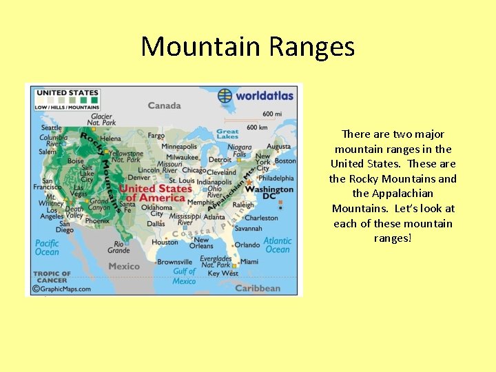Mountain Ranges There are two major mountain ranges in the United States. These are