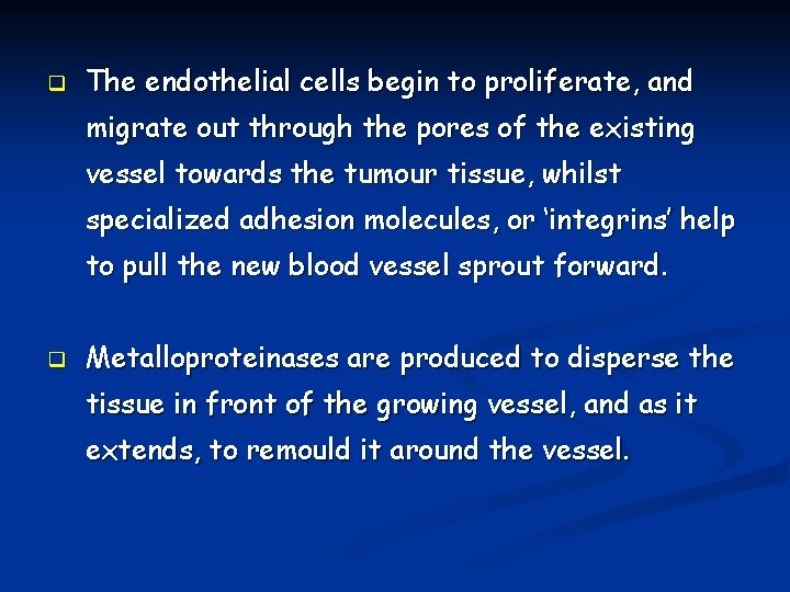 q The endothelial cells begin to proliferate, and migrate out through the pores of