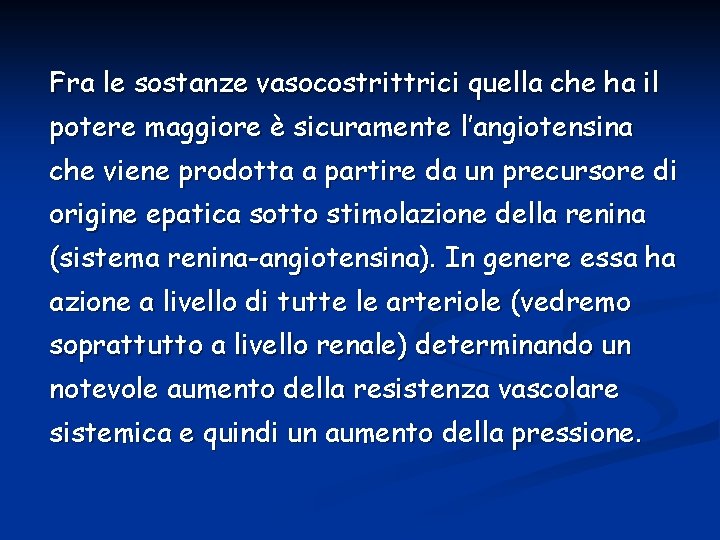 Fra le sostanze vasocostrittrici quella che ha il potere maggiore è sicuramente l’angiotensina che