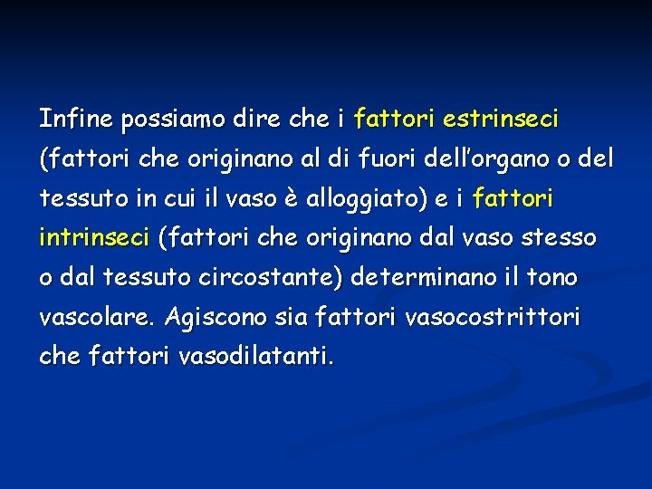 Infine possiamo dire che i fattori estrinseci (fattori che originano al di fuori dell’organo