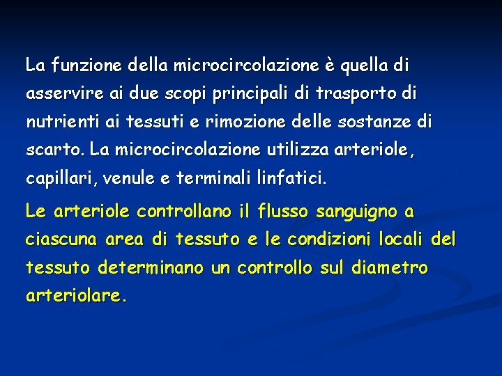 La funzione della microcircolazione è quella di asservire ai due scopi principali di trasporto