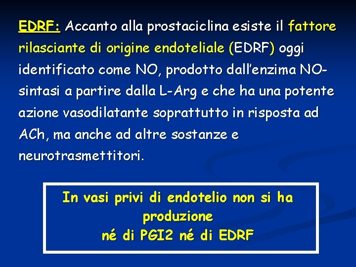 EDRF: Accanto alla prostaciclina esiste il fattore rilasciante di origine endoteliale (EDRF) oggi identificato