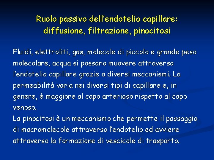 Ruolo passivo dell’endotelio capillare: diffusione, filtrazione, pinocitosi Fluidi, elettroliti, gas, molecole di piccolo e