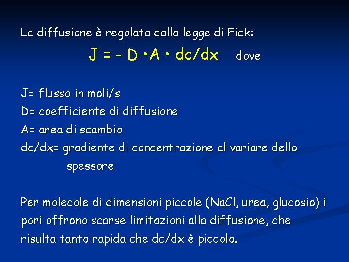 La diffusione è regolata dalla legge di Fick: J = - D • A