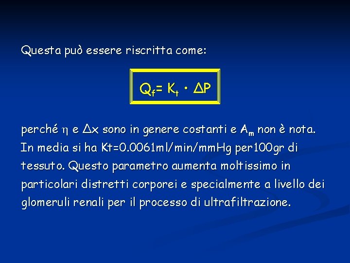 Questa può essere riscritta come: Q f= K t • Δ P perché e