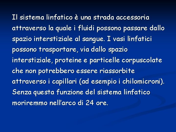 Il sistema linfatico è una strada accessoria attraverso la quale i fluidi possono passare