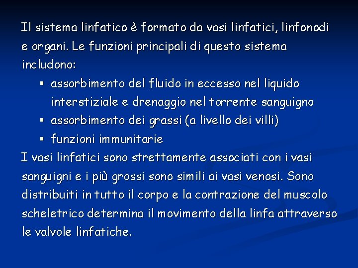 Il sistema linfatico è formato da vasi linfatici, linfonodi e organi. Le funzioni principali