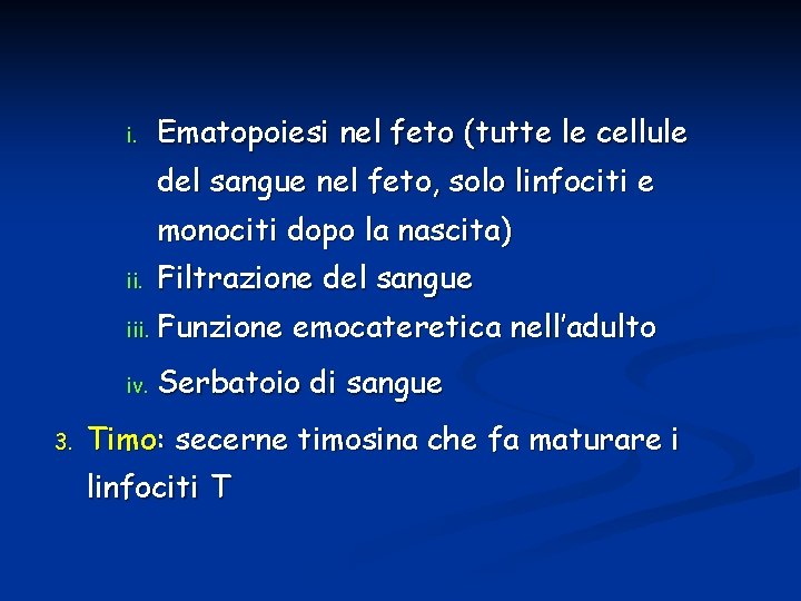 i. Ematopoiesi nel feto (tutte le cellule del sangue nel feto, solo linfociti e