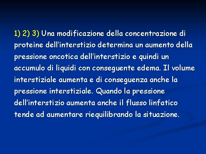 1) 2) 3) Una modificazione della concentrazione di proteine dell’interstizio determina un aumento della