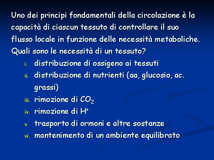 Uno dei principi fondamentali della circolazione è la capacità di ciascun tessuto di controllare