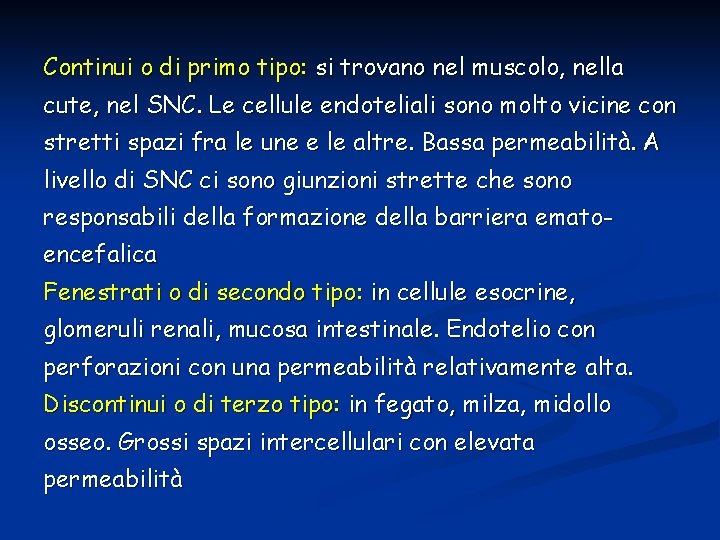 Continui o di primo tipo: si trovano nel muscolo, nella cute, nel SNC. Le