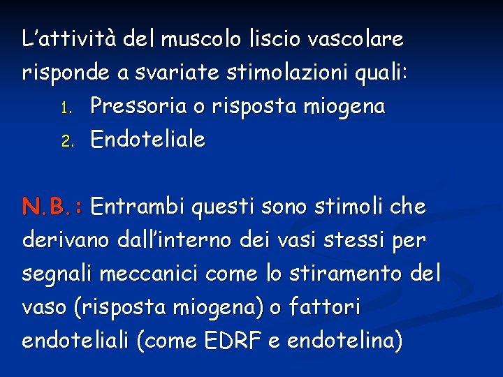 L’attività del muscolo liscio vascolare risponde a svariate stimolazioni quali: 1. Pressoria o risposta