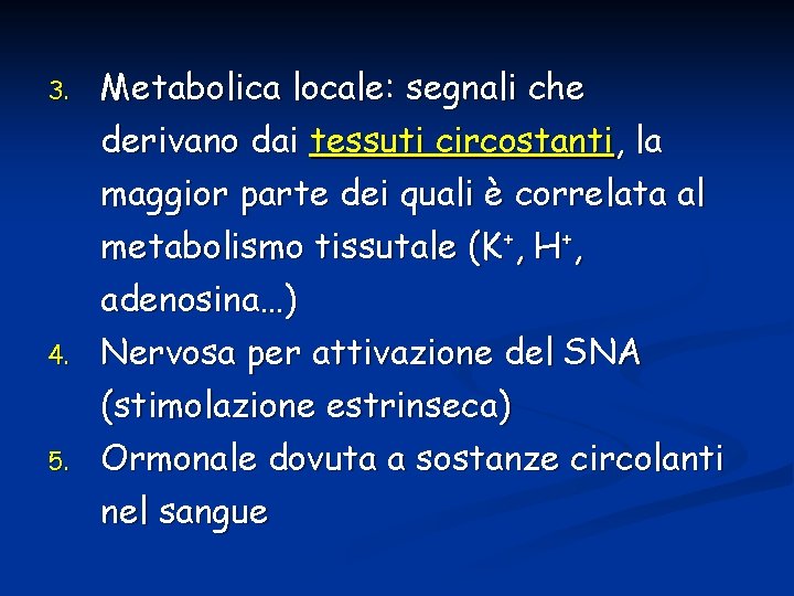 3. 4. 5. Metabolica locale: segnali che derivano dai tessuti circostanti, la maggior parte