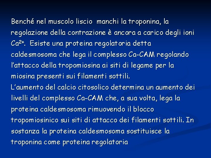 Benché nel muscolo liscio manchi la troponina, la regolazione della contrazione è ancora a