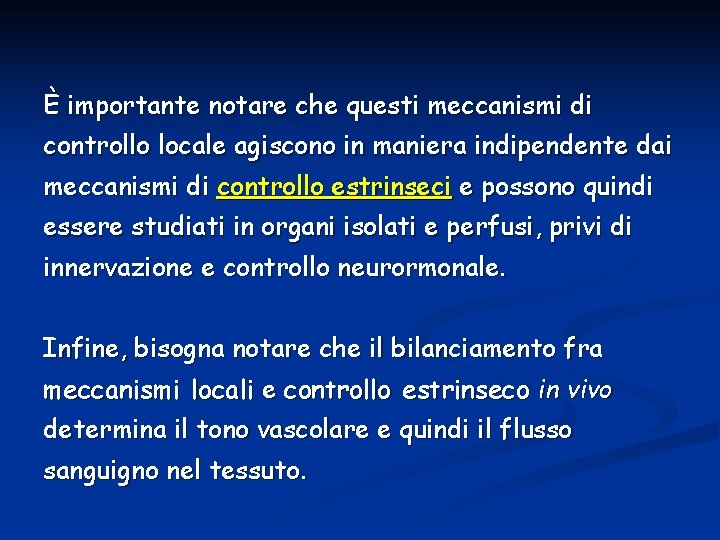 È importante notare che questi meccanismi di controllo locale agiscono in maniera indipendente dai