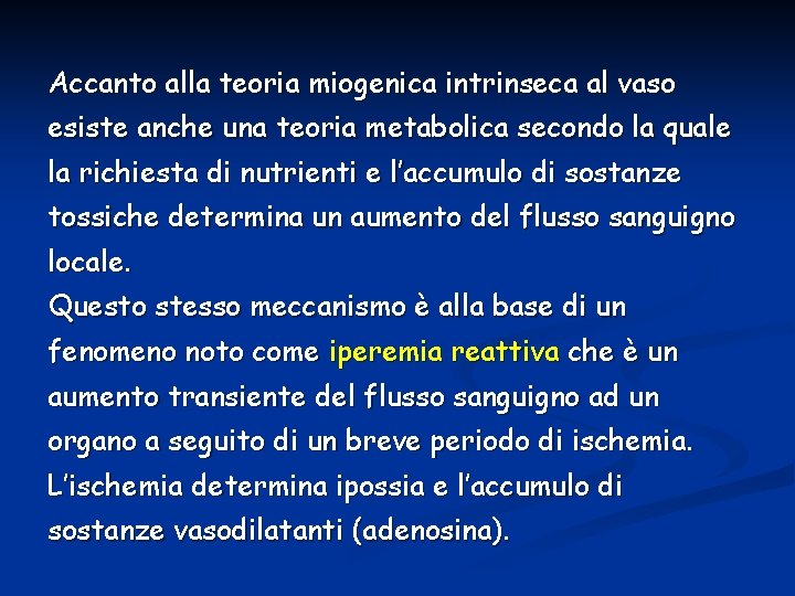 Accanto alla teoria miogenica intrinseca al vaso esiste anche una teoria metabolica secondo la