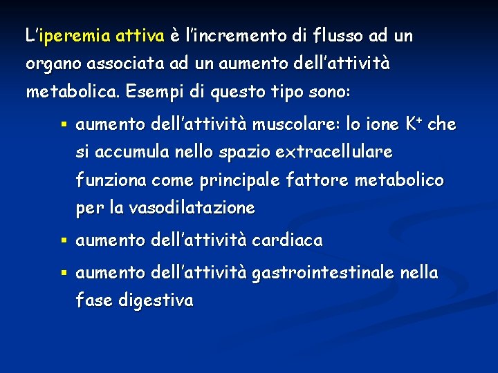 L’iperemia attiva è l’incremento di flusso ad un organo associata ad un aumento dell’attività