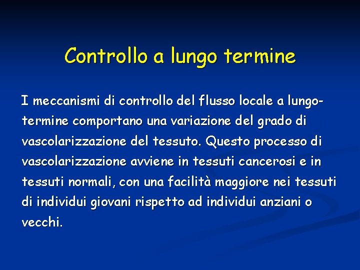 Controllo a lungo termine I meccanismi di controllo del flusso locale a lungotermine comportano