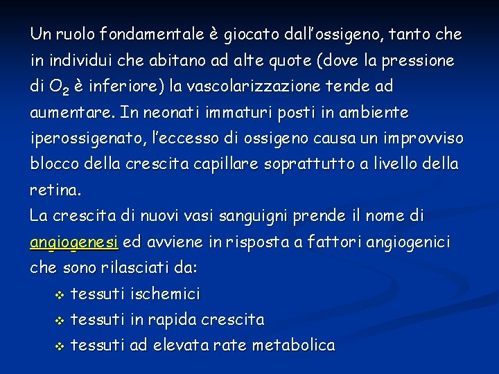 Un ruolo fondamentale è giocato dall’ossigeno, tanto che in individui che abitano ad alte