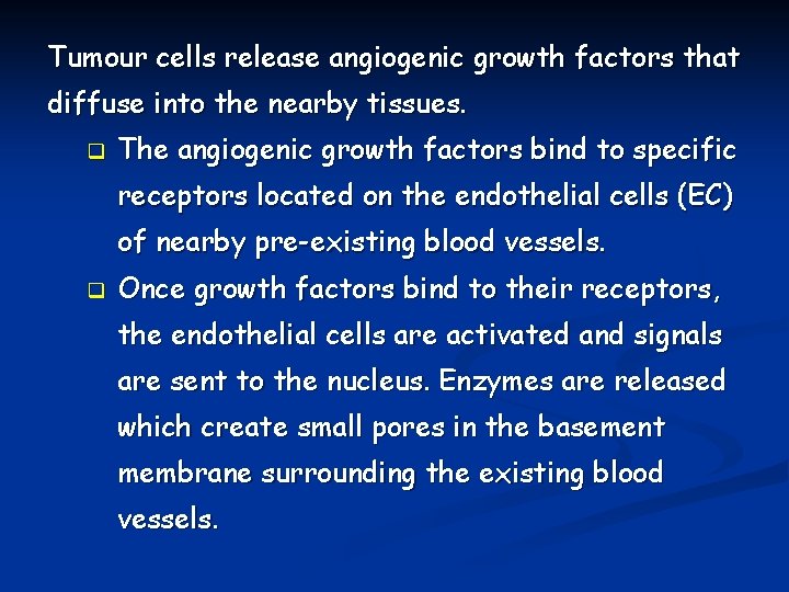 Tumour cells release angiogenic growth factors that diffuse into the nearby tissues. q The