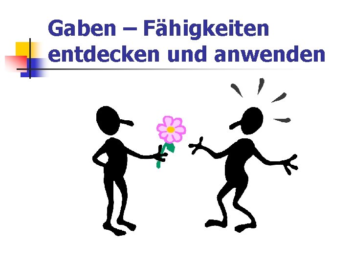 Gaben – Fähigkeiten entdecken und anwenden 