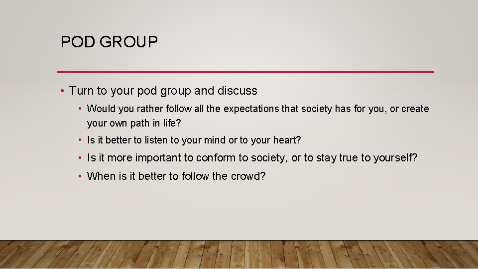POD GROUP • Turn to your pod group and discuss • Would you rather POD GROUP • Turn to your pod group and discuss • Would you rather