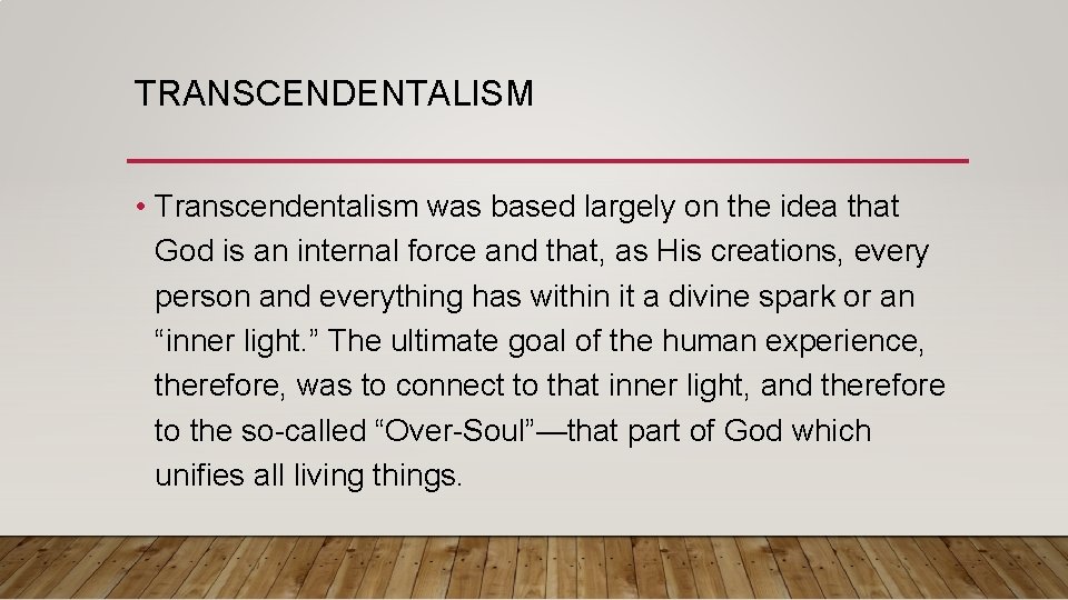 TRANSCENDENTALISM • Transcendentalism was based largely on the idea that God is an internal TRANSCENDENTALISM • Transcendentalism was based largely on the idea that God is an internal