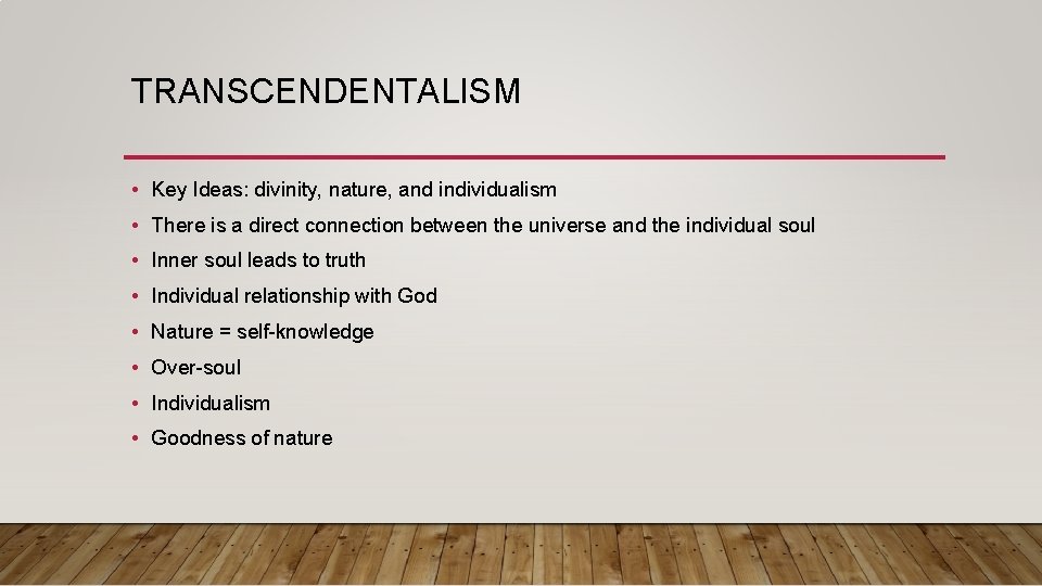 TRANSCENDENTALISM • Key Ideas: divinity, nature, and individualism • There is a direct connection TRANSCENDENTALISM • Key Ideas: divinity, nature, and individualism • There is a direct connection