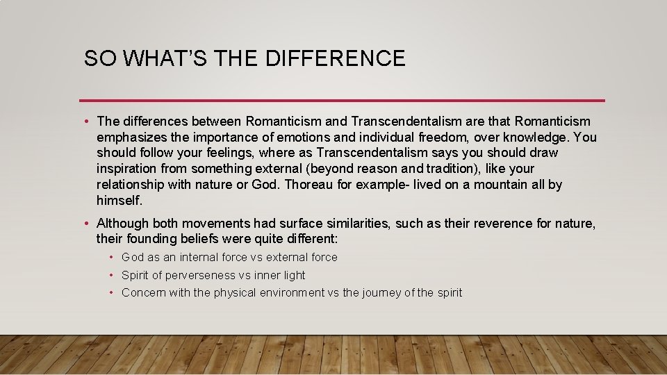 SO WHAT’S THE DIFFERENCE • The differences between Romanticism and Transcendentalism are that Romanticism SO WHAT’S THE DIFFERENCE • The differences between Romanticism and Transcendentalism are that Romanticism