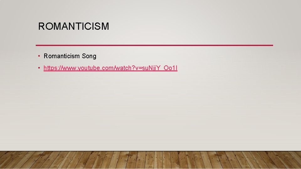 ROMANTICISM • Romanticism Song • https: //www. youtube. com/watch? v=su. Nji. Y_Oo 1 I ROMANTICISM • Romanticism Song • https: //www. youtube. com/watch? v=su. Nji. Y_Oo 1 I