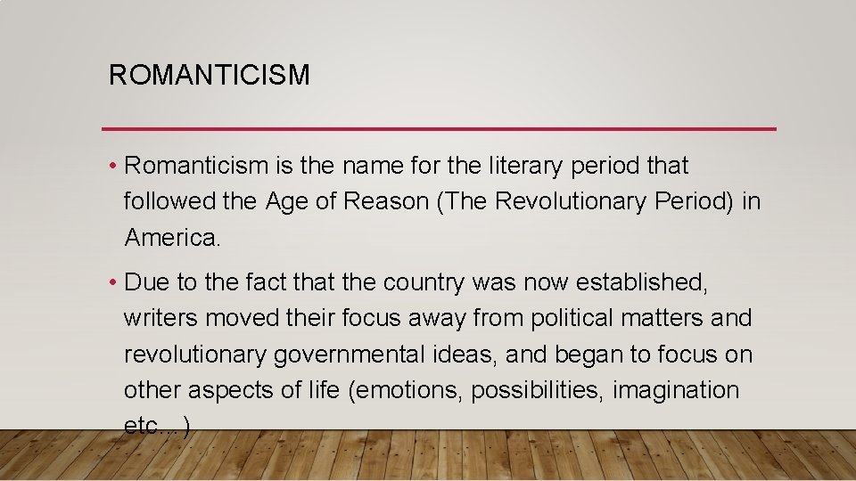 ROMANTICISM • Romanticism is the name for the literary period that followed the Age ROMANTICISM • Romanticism is the name for the literary period that followed the Age