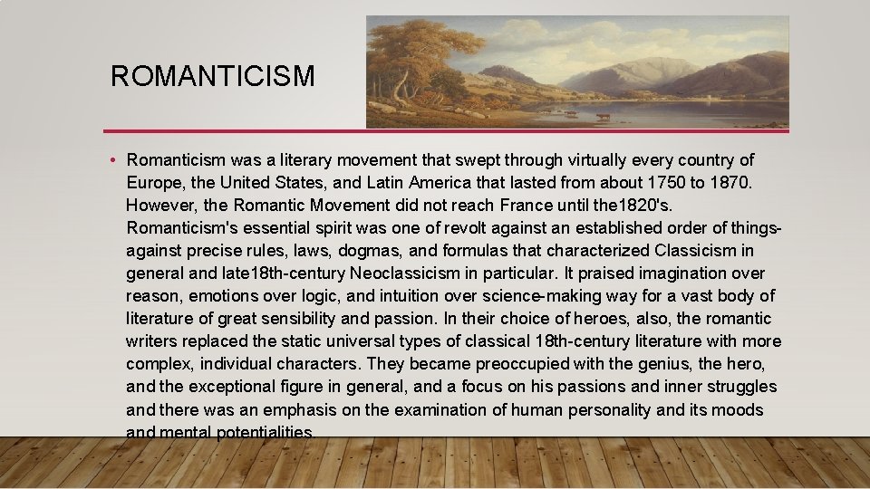ROMANTICISM • Romanticism was a literary movement that swept through virtually every country of ROMANTICISM • Romanticism was a literary movement that swept through virtually every country of
