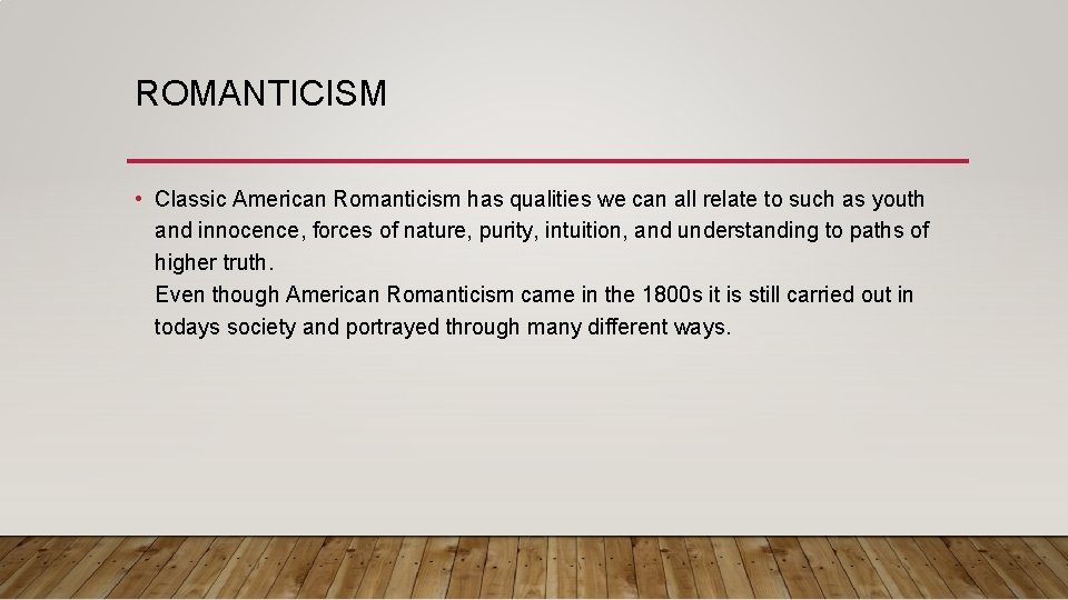 ROMANTICISM • Classic American Romanticism has qualities we can all relate to such as ROMANTICISM • Classic American Romanticism has qualities we can all relate to such as
