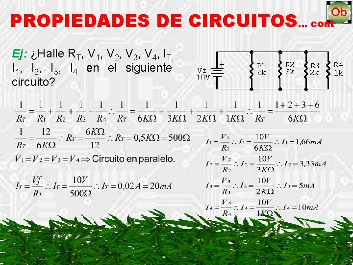 PROPIEDADES DE CIRCUITOS… cont Ej: ¿Halle R Ej: T, V 1, V 2, V