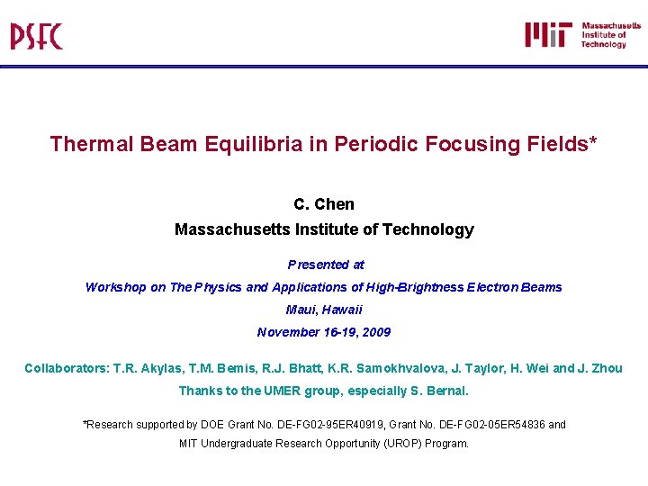 Thermal Beam Equilibria in Periodic Focusing Fields* C. Chen Massachusetts Institute of Technology Presented