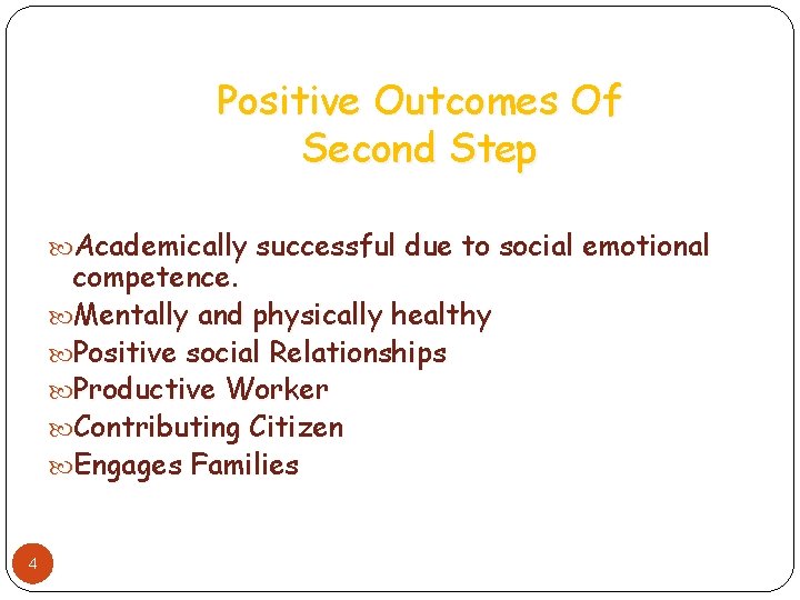 Positive Outcomes Of Second Step Academically successful due to social emotional competence. Mentally and