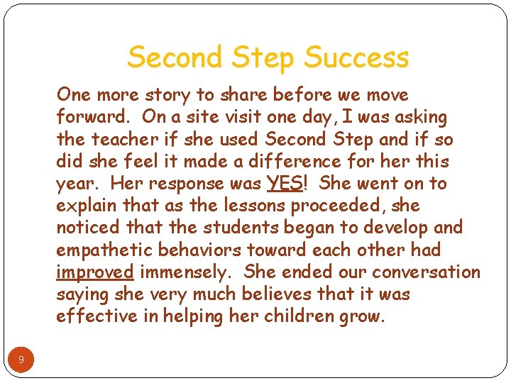 Second Step Success One more story to share before we move forward. On a