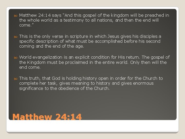  Matthew 24: 14 says “And this gospel of the kingdom will be preached