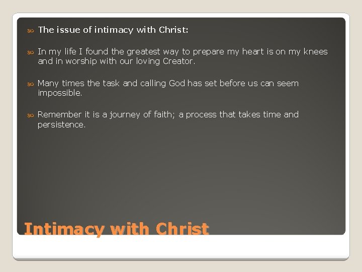  The issue of intimacy with Christ: In my life I found the greatest