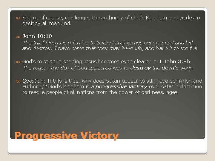  Satan, of course, challenges the authority of God’s Kingdom and works to destroy